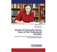 Studies of University Library Users of the Professional Faculties: Burdwan University Library Services: Studies of Users of the Professional Faculties