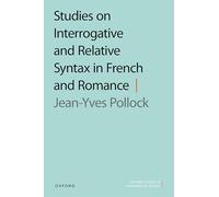 Studies on Interrogative and Relative Syntax in French and Romance (Oxford Studies in Comparative Syntax)