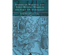 Studies on Medieval and Early Modern Women: Victims or Viragos?: 4