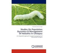 Studies On Population Dynamics & Management Of Heliothis In Chickpea: An integrated approach towards management of Helicoverpa armigera