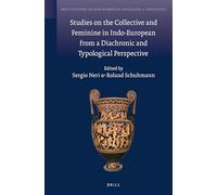 Studies on the Collective and Feminine in Indo-European from a Diachronic and Typological Perspective: 11 (Brill's Studies in Indo-European Languages & Linguistics, 11)