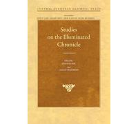Studies on the Illuminated Chronicle (Central European Medieval Texts - CEU Press)