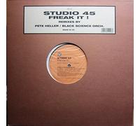 Studio 45 - Freak It! (Remixes By Pete Heller / Black Science Orch.)
