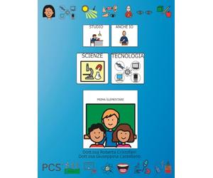 STUDIO ANCHE IO SCIENZE E TECNOLOGIA - PRIMA ELEMENTARE: Libro operativo di scienze e tecnologia in CAA (PCS)
