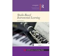 Studio-Based Instrumental Learning (SEMPRE Studies in The Psychology of Music)