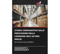 Studio Comparativo Sulle Prestazioni Della Consegna Nell'ultimo Miglio: NELLA LOGISTICA DELL'E-COMMERCE