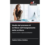 Studio del processo di scrittura nell'insegnamento della scrittura: Imparare a scrivere: un approccio psicolinguistico