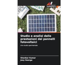 Studio e analisi delle prestazioni dei pannelli fotovoltaici: Uno studio sperimentale
