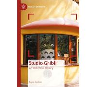 Studio Ghibli: An Industrial History (Palgrave Animation)