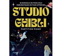 Studio Ghibli Partition Piano: 36 Morceaux De Piano Solo Emblématiques De Films Appréciés