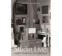 Studio Lives : Architect, Art and Artist in 20th-Century Britain