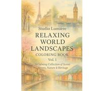 Studio Lumière - Relaxing World Landscapes Coloring Book Vol.1: A Calming Collection of Scenic Streets, Nature & Heritage (Relaxing World Landscapes Series)