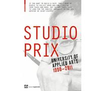 Studio Prix: University of Applied Arts Vienna 1990-2011 (Edition Angewandte)