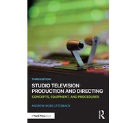 Studio Television Production and Directing: Concepts, Equipment, and Procedures