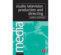 Studio Television Production and Directing: Studio-Based Television Production and Directing