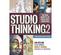 Studio Thinking: Volume 2: The Real Benefits of Visual Arts Education