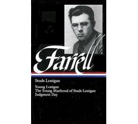 Studs Lonigan: A Trilogy : Young Lonigan/the Young Manhood of Studs Lonigan/Judgment Day (Library of America)