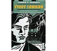 Studs Lonigan: A Triology Comprising Young Lonigan, the Young Manhood of Studs Lonigan, and Judgment Day (Prairie State Book)
