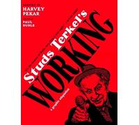 Studs Terkel’s Working: A Graphic Adaptation: A Graphic Adaptation