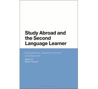 Study Abroad and the Second Language Learner: Expectations, Experiences and Development
