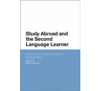 Study Abroad and the Second Language Learner : Expectations, Experiences and Development