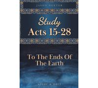 Study Acts 15-28: To the Ends of the Earth (Study and Obey)