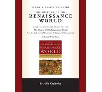 Study and Teaching Guide: The History of the Renaissance World : A curriculum guide to accompany The History of the Renaissance World