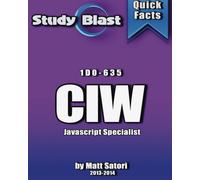 Study Blast CIW JavaScript Specialist Exam Study Guide: 1D0-635 - CIW Javascript Specialist (Formerly JavaScript Fundamentals)