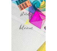Study & bloom: Goal Setting, Study Tracking & Academic Success. A Planner for Organized Learning and Growth