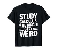 Study Calculus Be Kind Stay Weird, Mathematician Lover T-Shirt