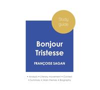 Study guide Bonjour Tristesse by Françoise Sagan (in-depth literary analysis and complete summary)