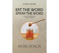 Study Guide: Eat the Word, Speak The Word (Eat the Word, Speak the Word Book & Study Guide)