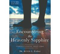 STUDY GUIDE: ENCOUNTERING THE HEAVENLY SAPPHIRE: Understanding Holy Fire: 11 (Warrior Notes School of Ministry)