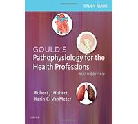 Study Guide for Gould's Pathophysiology for the Health Professions – Saunders