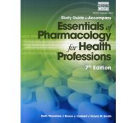 Study Guide for Woodrow/Colbert/Smith's Essentials of Pharmacology for Health Professions, 7th