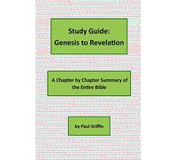 Study Guide:Genesis to Revelation: A Chapter by Chapter Summary of the Entire Bible