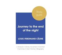 Study guide Journey to the end of the night by Louis-Ferdinand Céline (in-depth literary analysis and complete summary)