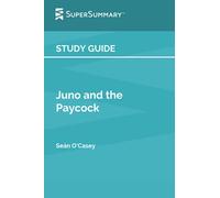 Study Guide: Juno and the Paycock by Seán O'Casey (SuperSummary)