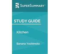 Study Guide: Kitchen by Banana Yoshimoto (SuperSummary)