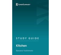 Study Guide: Kitchen by Banana Yoshimoto (SuperSummary)