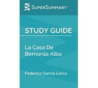 Study Guide: La Casa De Bernarda Alba by Federico García Lorca (SuperSummary)