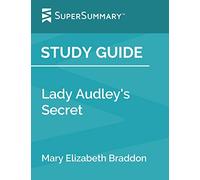 Study Guide: Lady Audley’s Secret by Mary Elizabeth Braddon (SuperSummary)