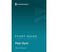 Study Guide: Peer Gynt by Henrik Ibsen (SuperSummary)