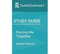 Study Guide: Piecing Me Together by Renée Watson (SuperSummary)