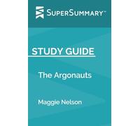 Study Guide: The Argonauts by Maggie Nelson (SuperSummary)