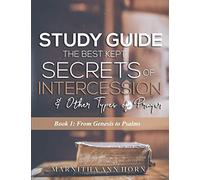Study Guide The Best Kept Secrets Of Intercession & Other Types Of Prayers: 1