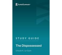Study Guide: The Dispossessed by Ursula K. Le Guin (SuperSummary)