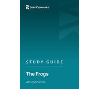 Study Guide: The Frogs by Aristophanes (SuperSummary)