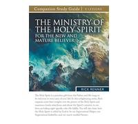 Study Guide The Ministry of the Holy Spirit for the New and Mature Believer