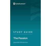 Study Guide: The Passion by Jeanette Winterson (SuperSummary)